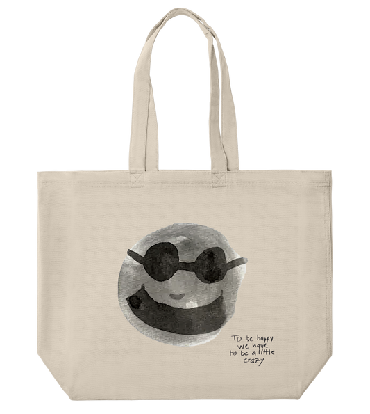 TO BE HAPPY YOU HAVE TO BE A LITTLE CRAZY