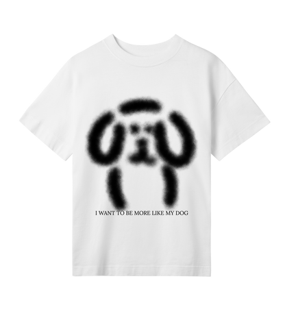 I WANT TO BE MORE LIKE MY DOG